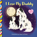 I Love My Daddy - Board Book